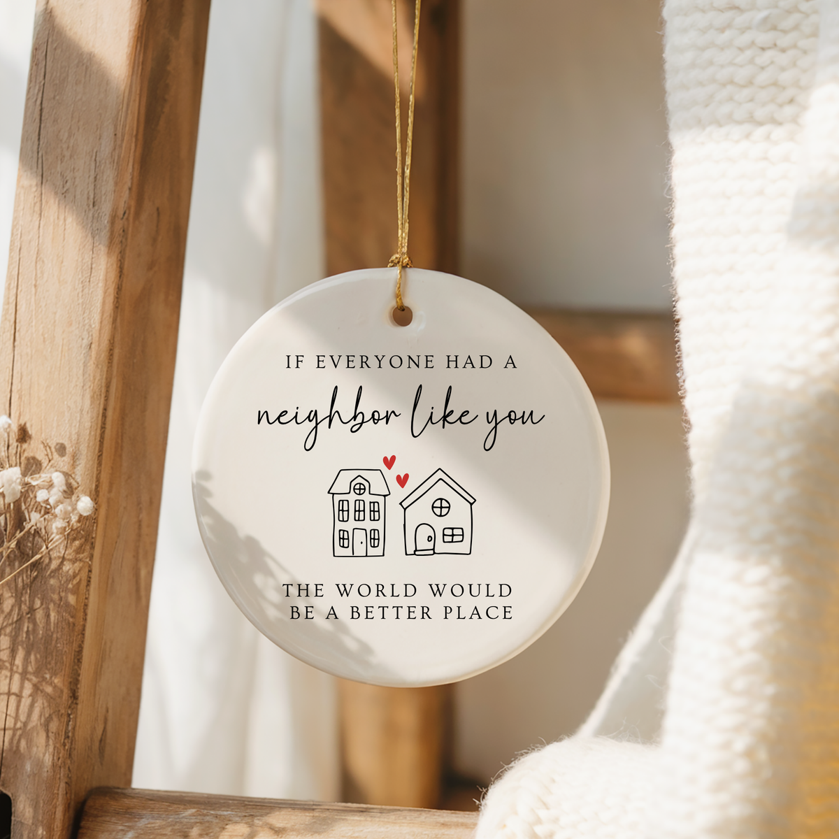 If Everyone Had a Neighbor Like You Ornament