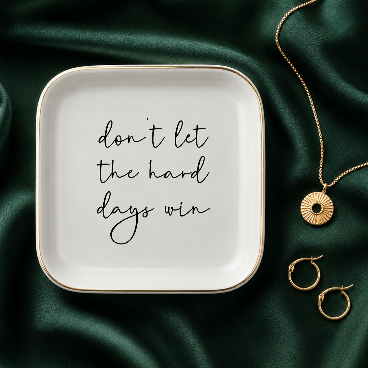 Don’t Let the Hard Days Win Ring Dish