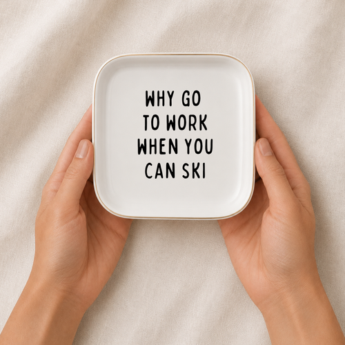"Why Go to Work When You Can Ski" Ring Dish – Skier Gift