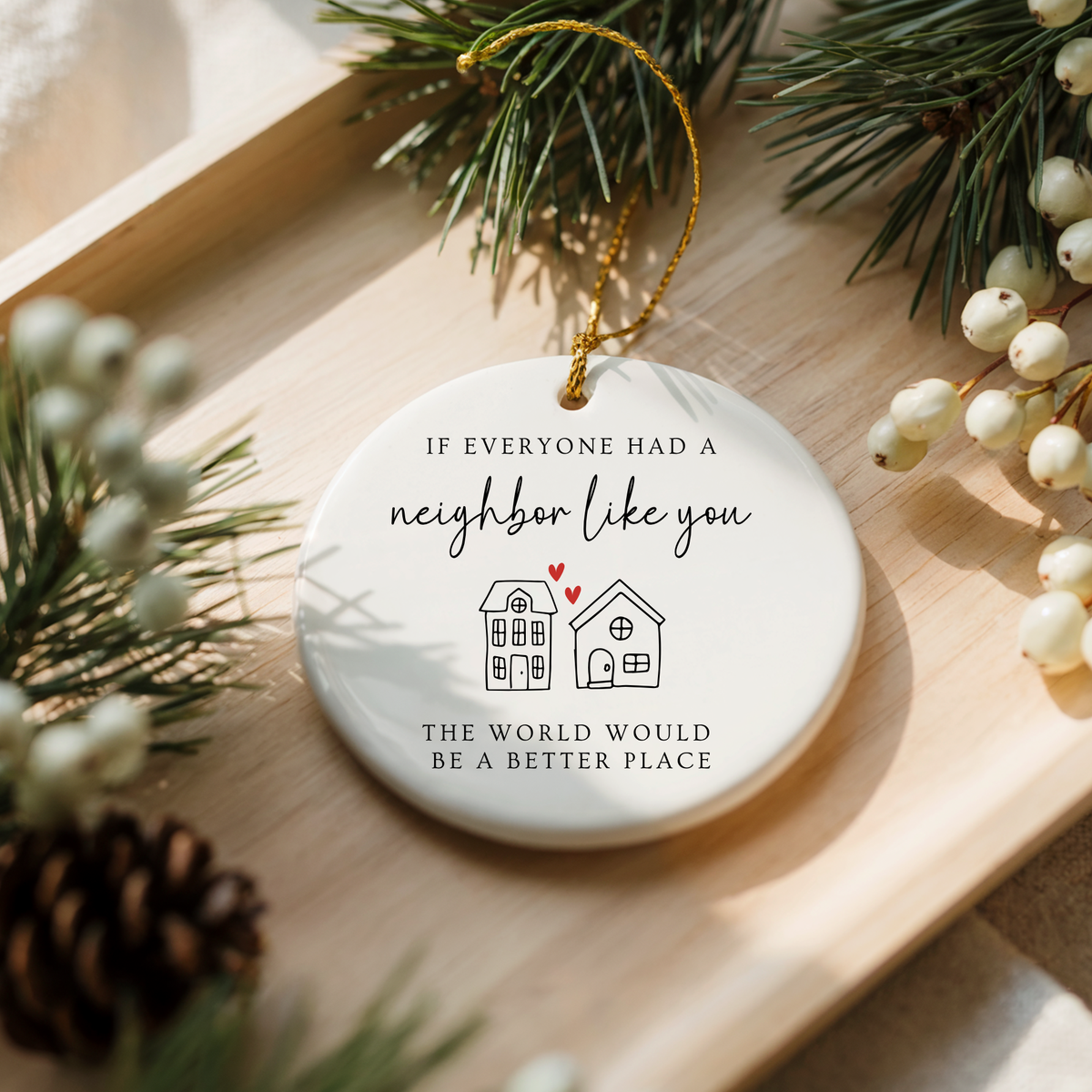 If Everyone Had a Neighbor Like You Ornament