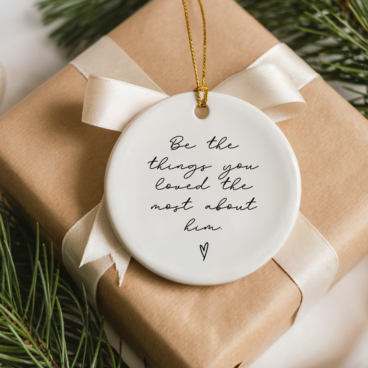 Be the Things You Loved Most About Him Ornament