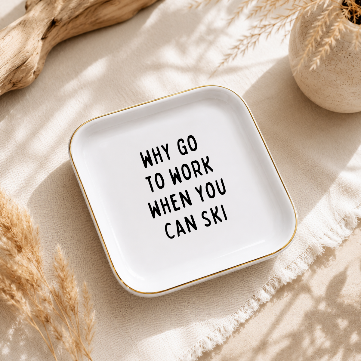 "Why Go to Work When You Can Ski" Ring Dish – Skier Gift