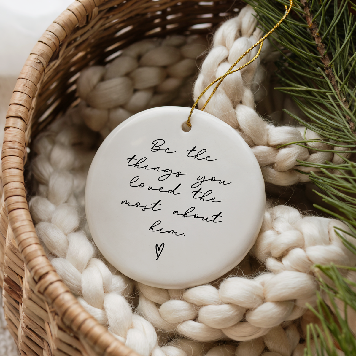 Be the Things You Loved Most About Him Ornament