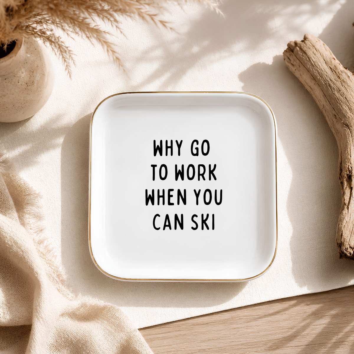 "Why Go to Work When You Can Ski" Ring Dish – Skier Gift