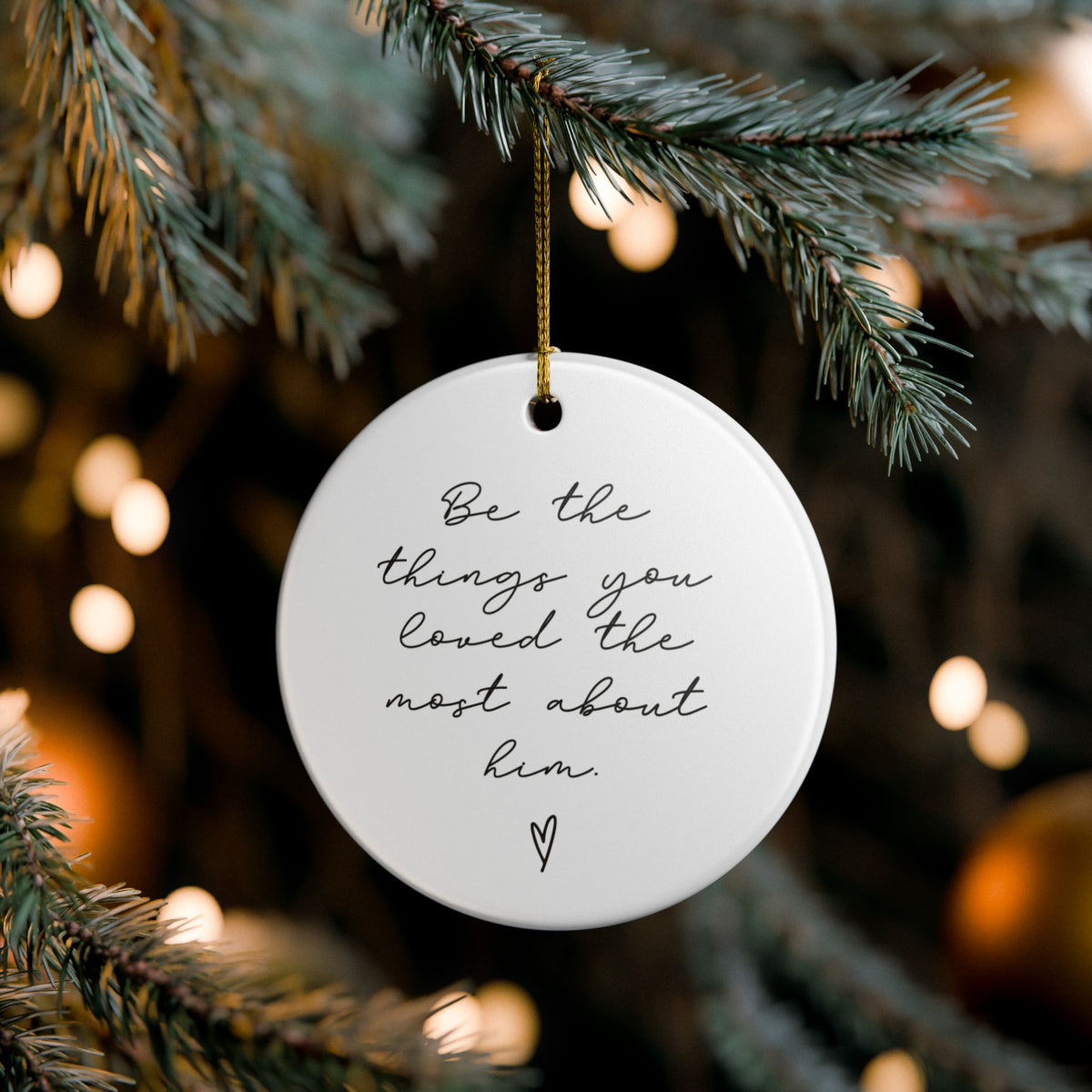 Be the Things You Loved Most About Him Ornament